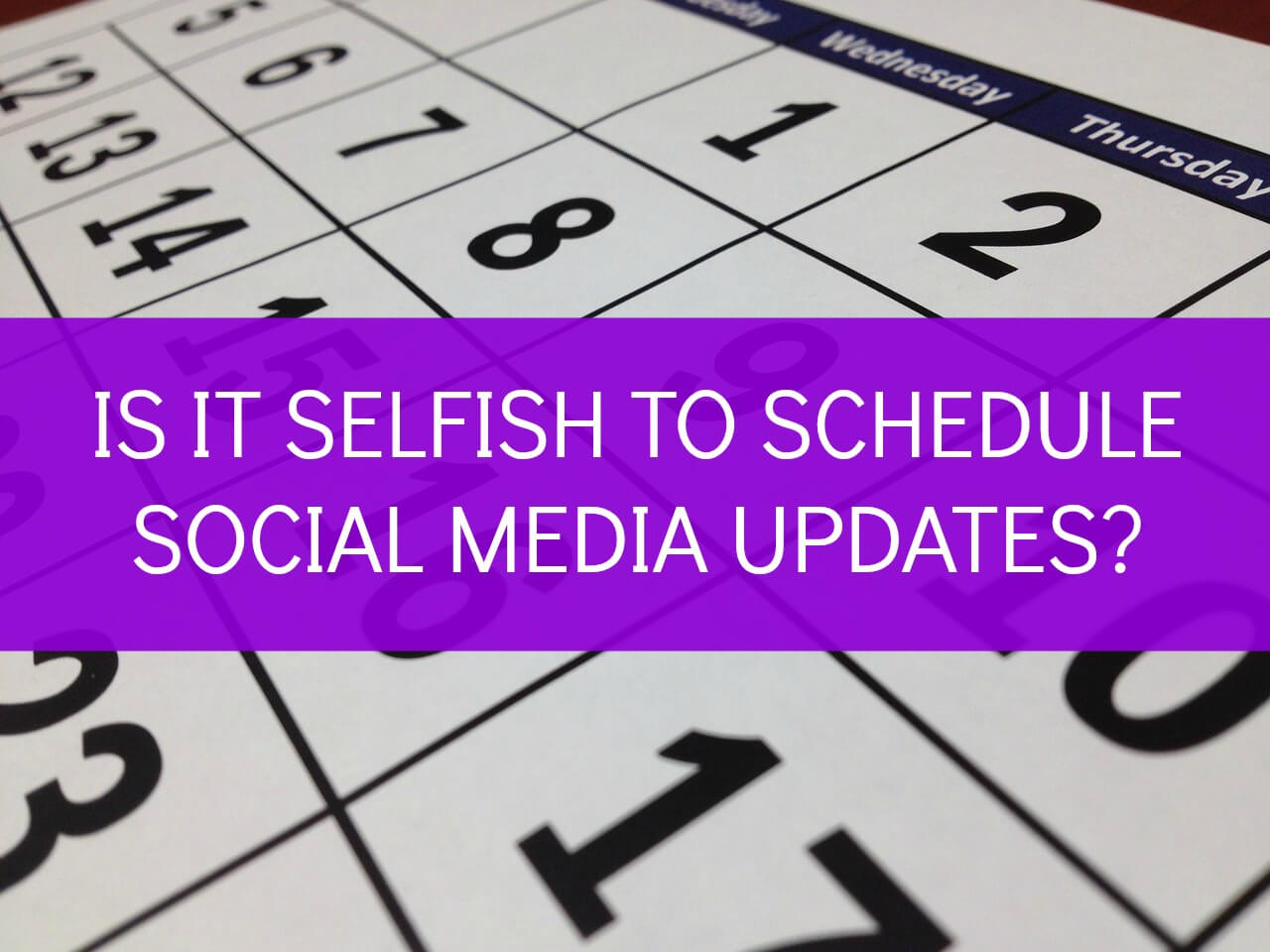 is it selfish to schedule social media updates?