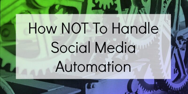 how not to handle social media automation